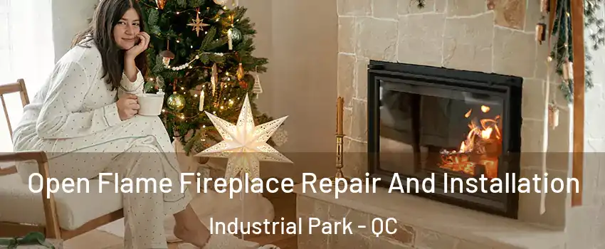  Open Flame Fireplace Repair And Installation Industrial Park - QC