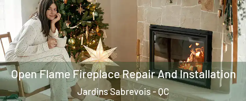  Open Flame Fireplace Repair And Installation Jardins Sabrevois - QC