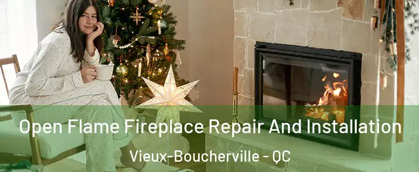  Open Flame Fireplace Repair And Installation Vieux-Boucherville - QC