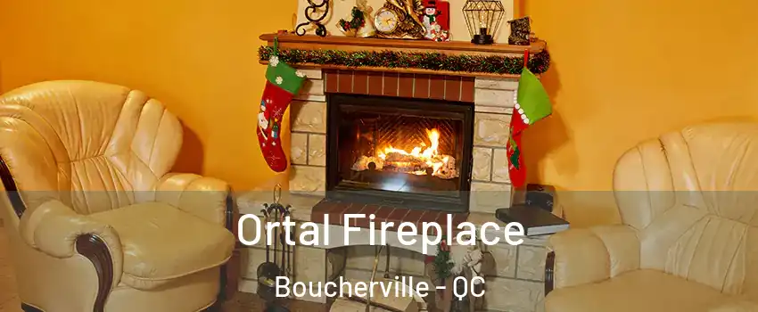 Ortal Fireplace Boucherville - QC