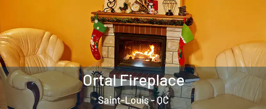 Ortal Fireplace Saint-Louis - QC