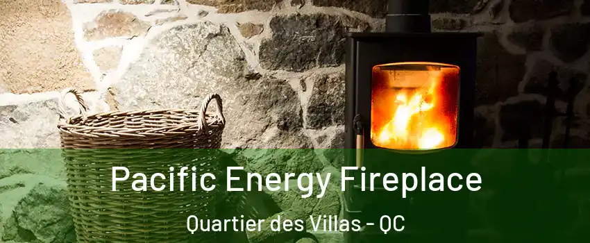  Pacific Energy Fireplace Quartier des Villas - QC