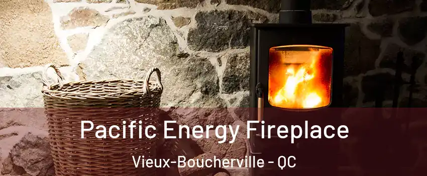  Pacific Energy Fireplace Vieux-Boucherville - QC