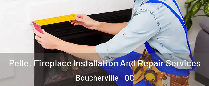  Pellet Fireplace Installation And Repair Services Boucherville - QC