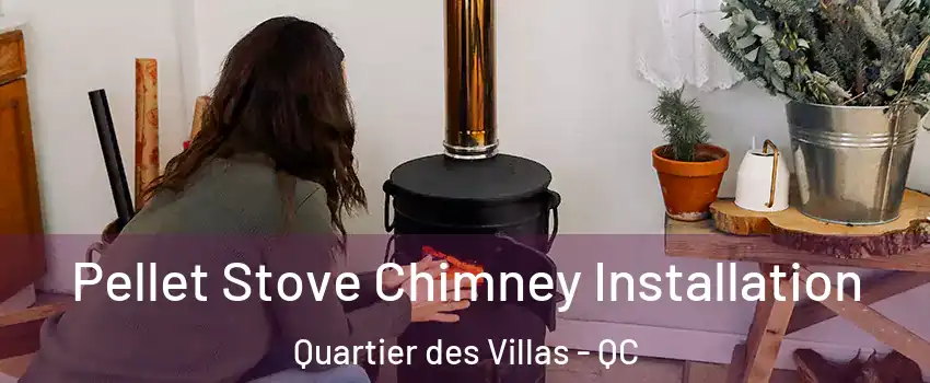  Pellet Stove Chimney Installation Quartier des Villas - QC