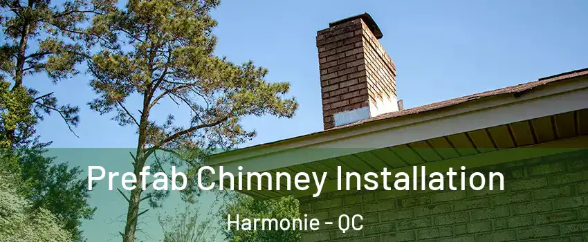  Prefab Chimney Installation Harmonie - QC