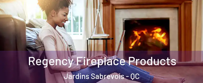  Regency Fireplace Products Jardins Sabrevois - QC