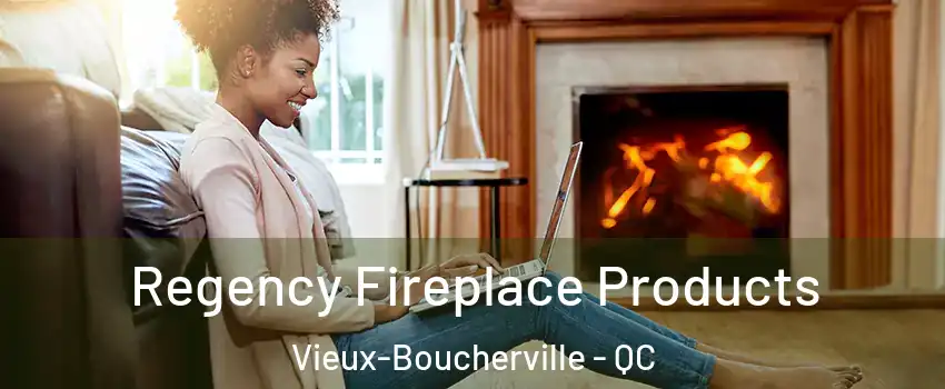  Regency Fireplace Products Vieux-Boucherville - QC