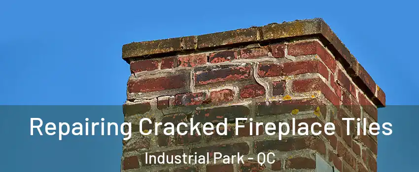  Repairing Cracked Fireplace Tiles Industrial Park - QC