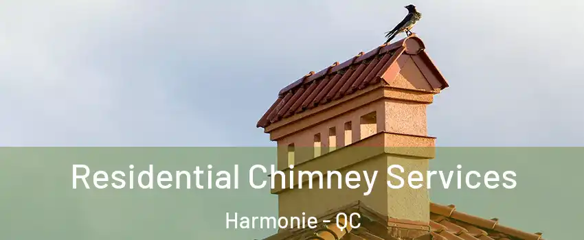  Residential Chimney Services Harmonie - QC