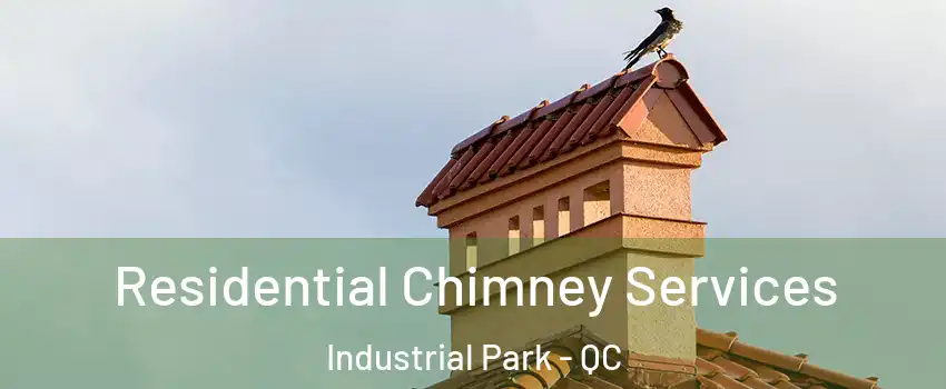 Residential Chimney Services Industrial Park - QC