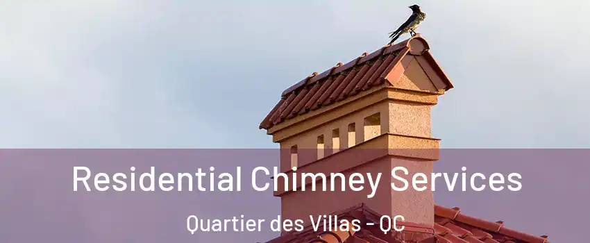  Residential Chimney Services Quartier des Villas - QC