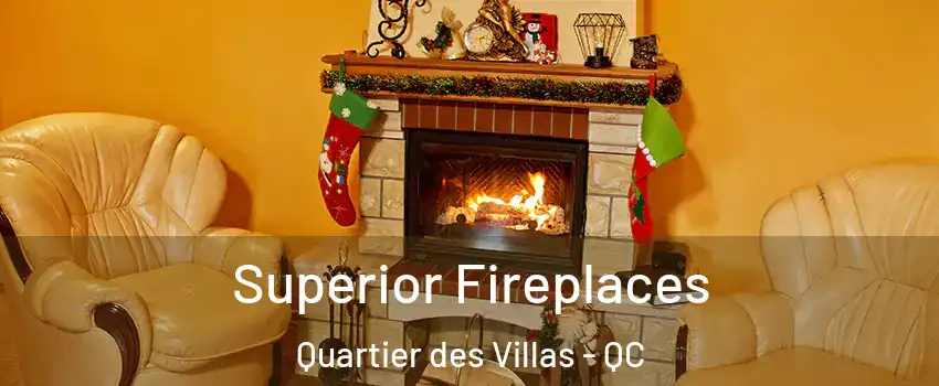  Superior Fireplaces Quartier des Villas - QC