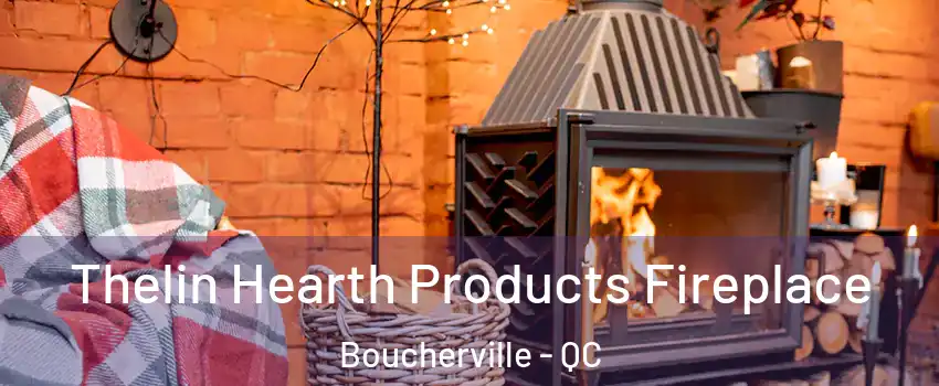  Thelin Hearth Products Fireplace Boucherville - QC