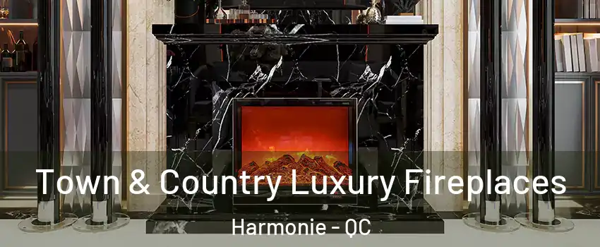  Town & Country Luxury Fireplaces Harmonie - QC