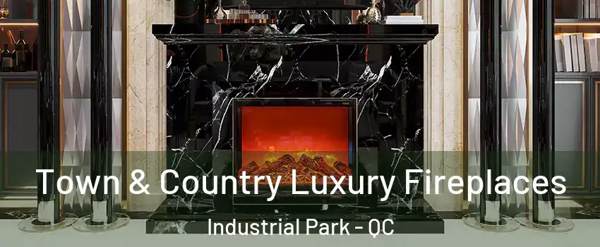  Town & Country Luxury Fireplaces Industrial Park - QC