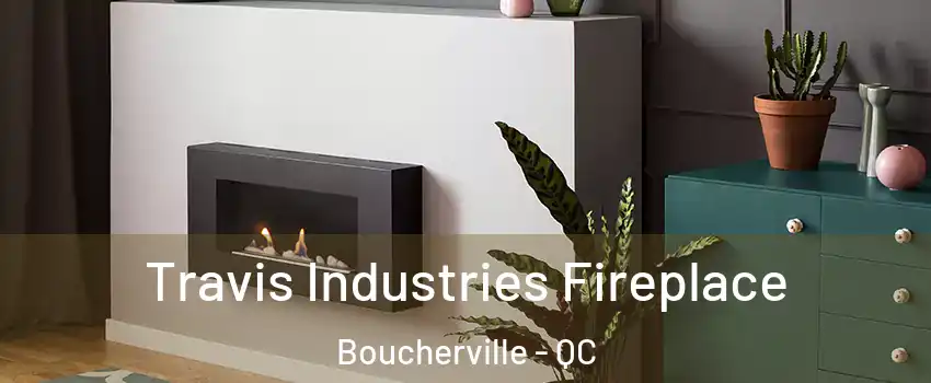  Travis Industries Fireplace Boucherville - QC