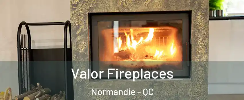  Valor Fireplaces Normandie - QC