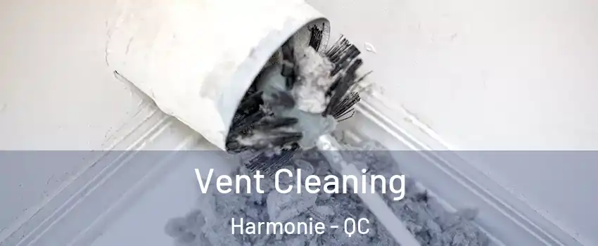  Vent Cleaning Harmonie - QC
