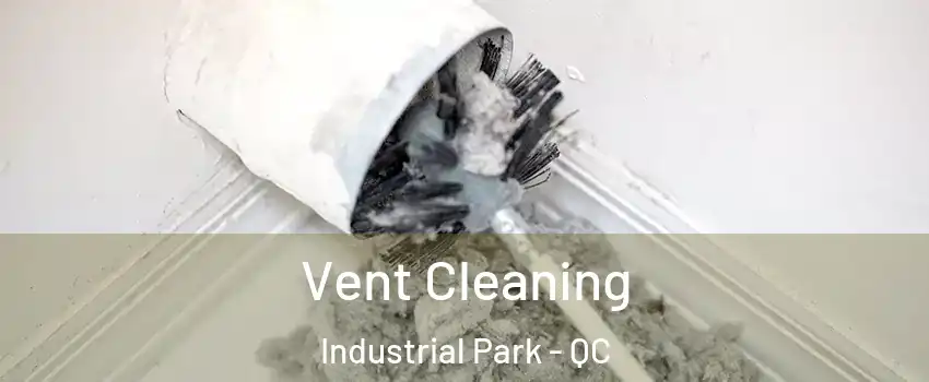  Vent Cleaning Industrial Park - QC
