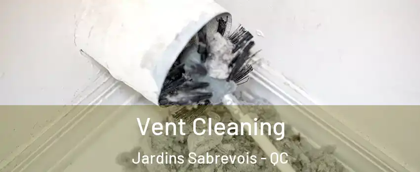  Vent Cleaning Jardins Sabrevois - QC