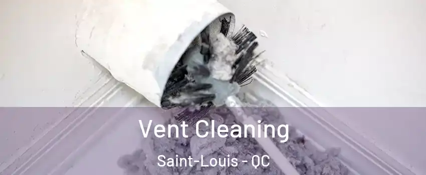  Vent Cleaning Saint-Louis - QC