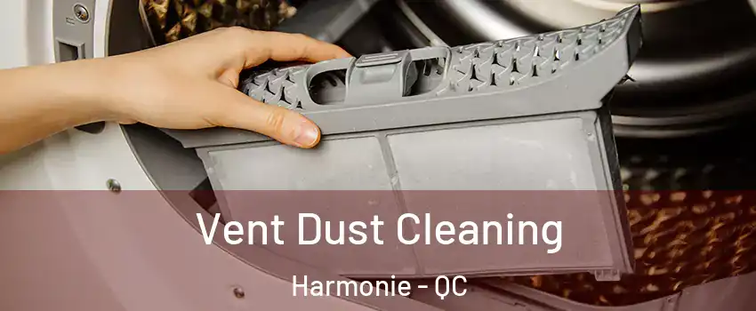  Vent Dust Cleaning Harmonie - QC