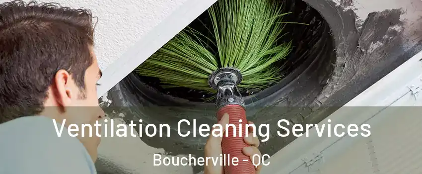  Ventilation Cleaning Services Boucherville - QC