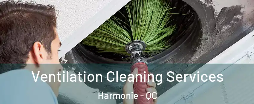  Ventilation Cleaning Services Harmonie - QC