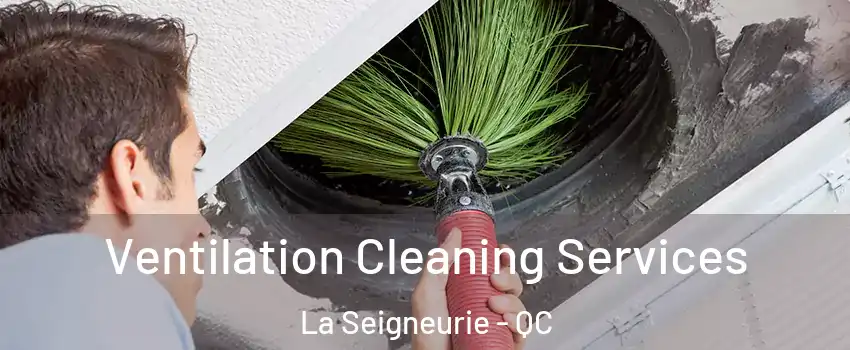 Ventilation Cleaning Services La Seigneurie - QC