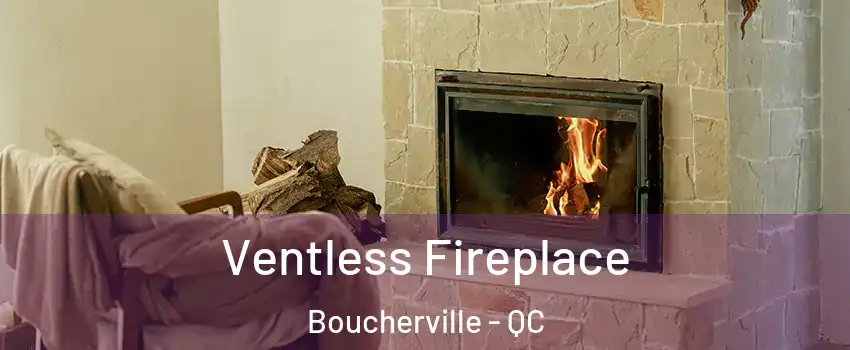  Ventless Fireplace Boucherville - QC