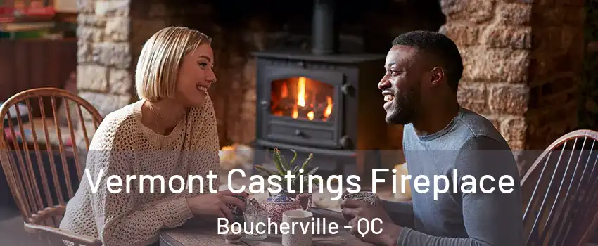  Vermont Castings Fireplace Boucherville - QC