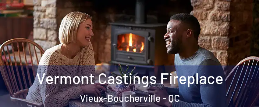  Vermont Castings Fireplace Vieux-Boucherville - QC