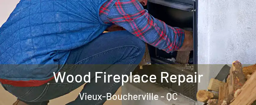  Wood Fireplace Repair Vieux-Boucherville - QC