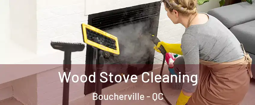  Wood Stove Cleaning Boucherville - QC