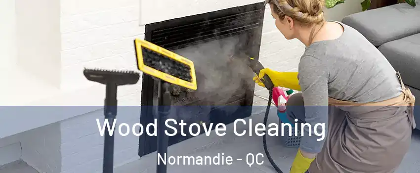  Wood Stove Cleaning Normandie - QC