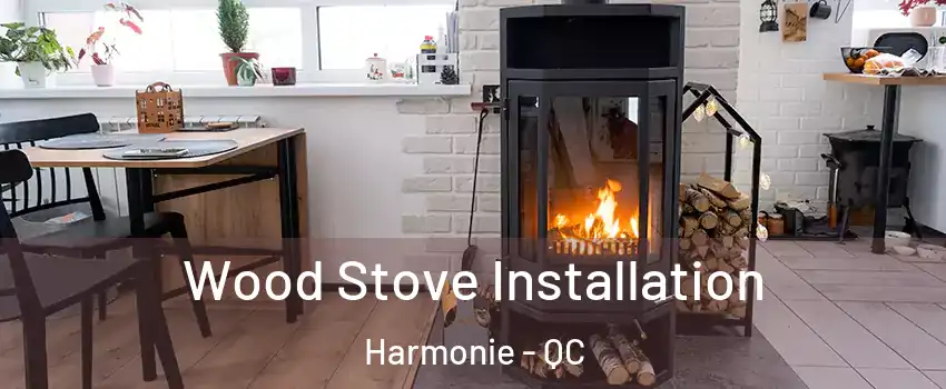  Wood Stove Installation Harmonie - QC