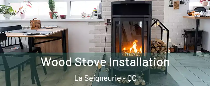  Wood Stove Installation La Seigneurie - QC