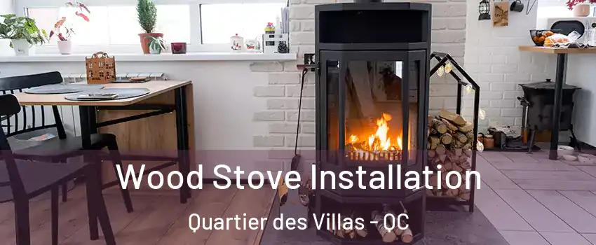  Wood Stove Installation Quartier des Villas - QC