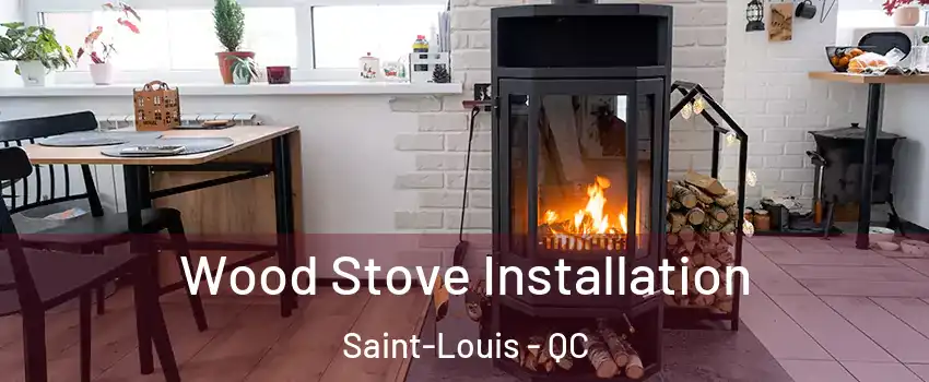  Wood Stove Installation Saint-Louis - QC