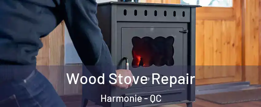  Wood Stove Repair Harmonie - QC