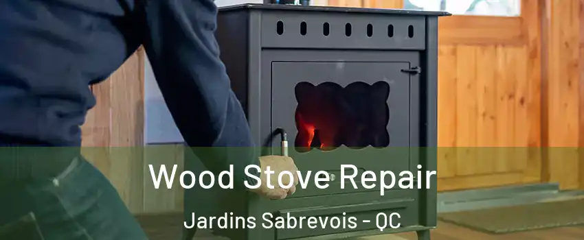  Wood Stove Repair Jardins Sabrevois - QC