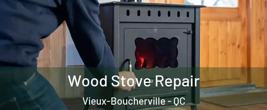  Wood Stove Repair Vieux-Boucherville - QC